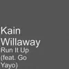Kain Willaway - Run It Up (feat. Go Yayo) - Single